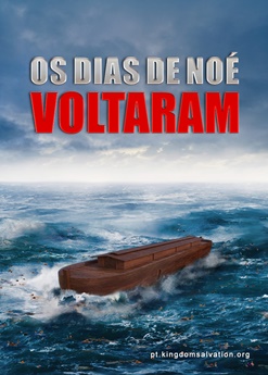 Os dias de Noé voltaram